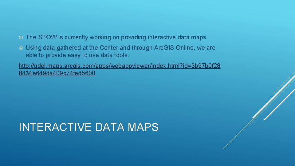 The SEOW is currently working on providing interactive data maps Using data gathered The SEOW is currently working on providing interactive data maps Using data gathered