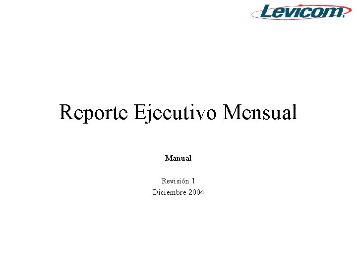 Reporte Ejecutivo Mensual Manual Revisión 1 Diciembre 2004 