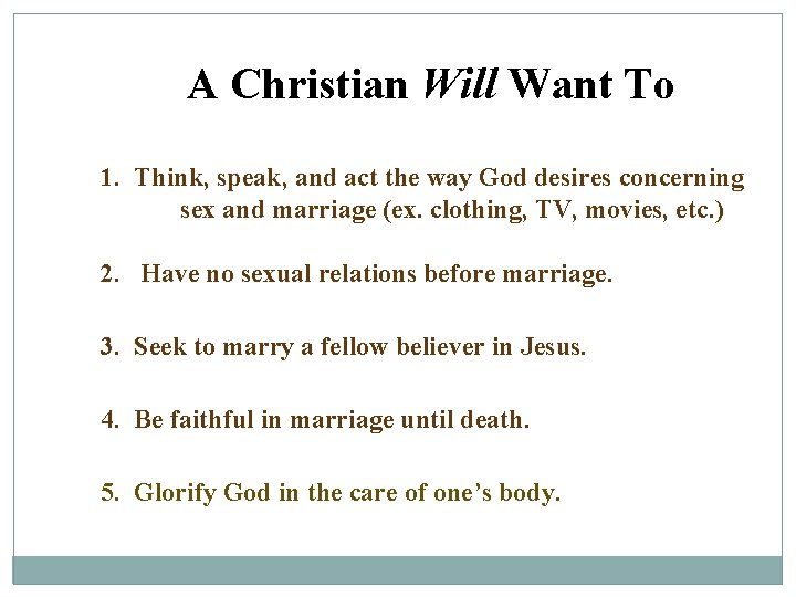 A Christian Will Want To 1. Think, speak, and act the way God desires