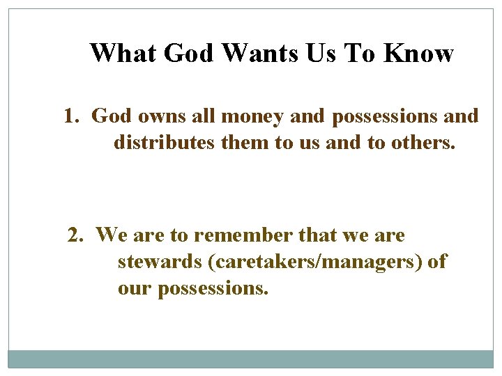 What God Wants Us To Know 1. God owns all money and possessions and