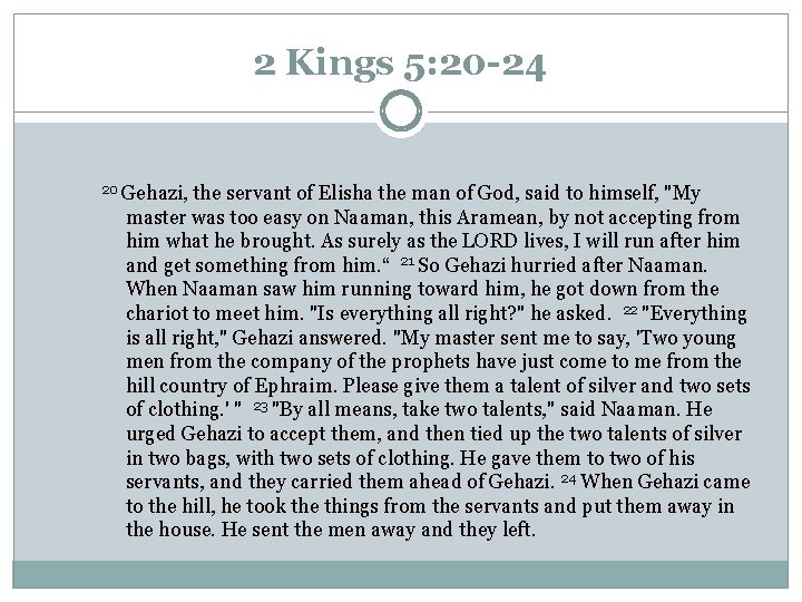 2 Kings 5: 20 -24 20 Gehazi, the servant of Elisha the man of