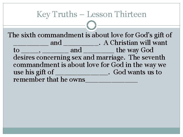 Key Truths – Lesson Thirteen The sixth commandment is about love for God’s gift