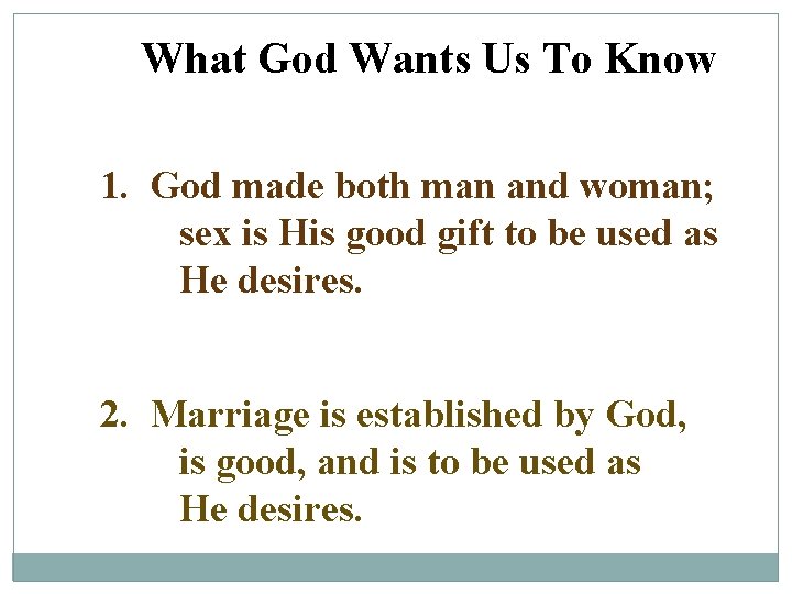 What God Wants Us To Know 1. God made both man and woman; sex