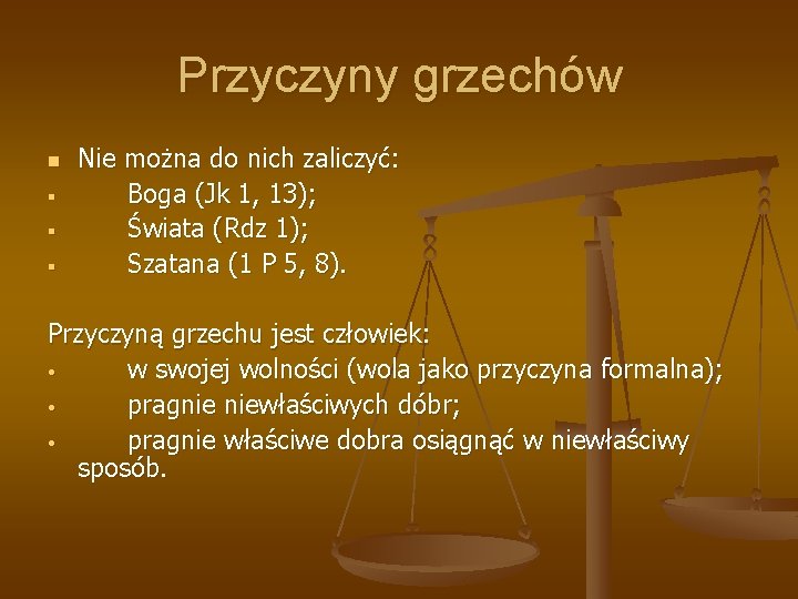 Przyczyny grzechów n § § § Nie można do nich zaliczyć: Boga (Jk 1,