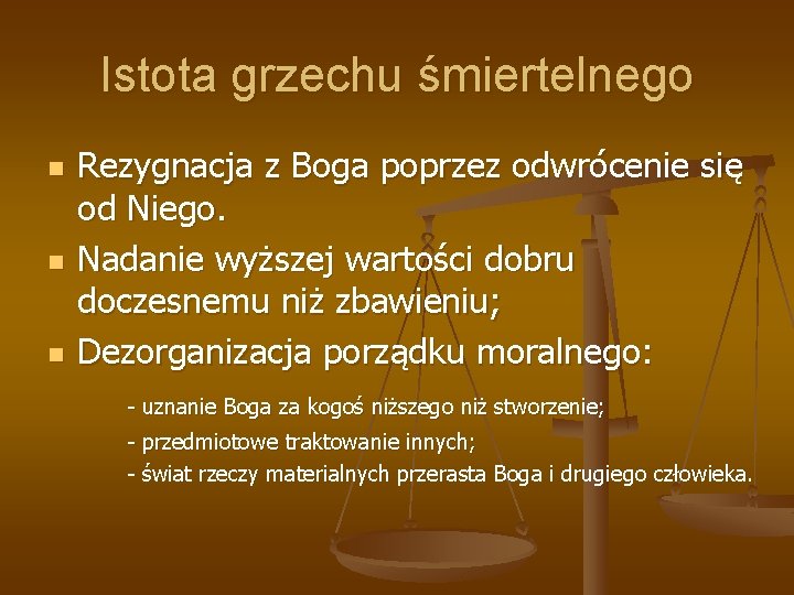 Istota grzechu śmiertelnego n n n Rezygnacja z Boga poprzez odwrócenie się od Niego.