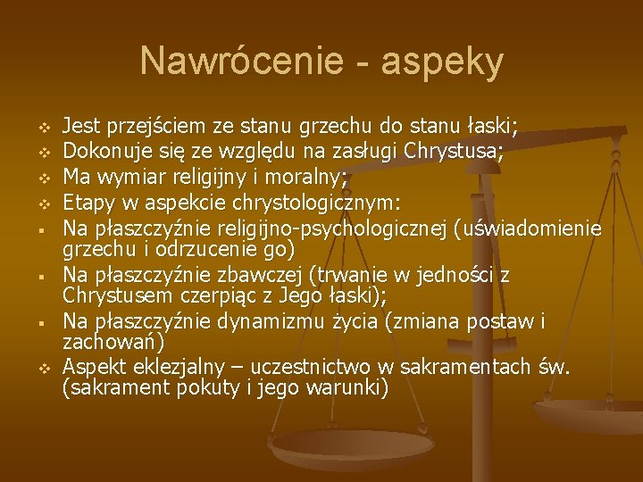 Nawrócenie - aspeky v v § § § v Jest przejściem ze stanu grzechu