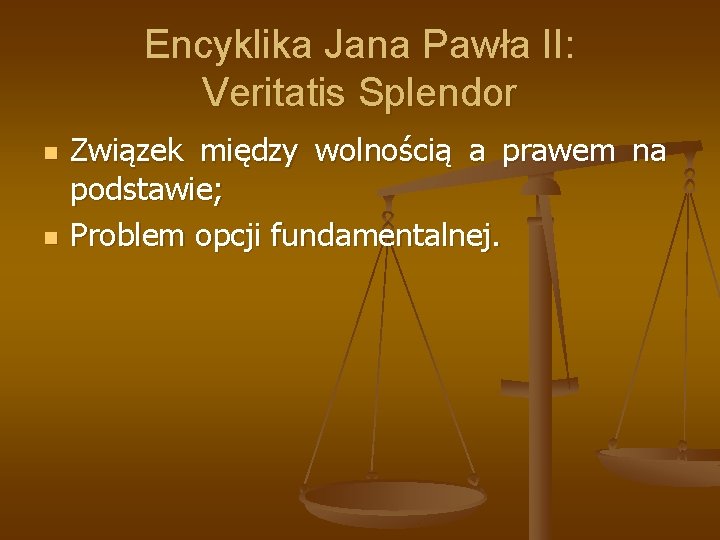 Encyklika Jana Pawła II: Veritatis Splendor n n Związek między wolnością a prawem na