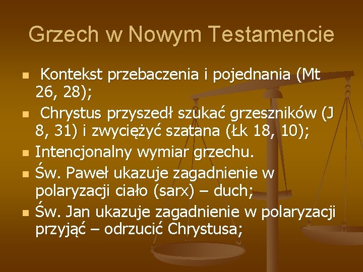 Grzech w Nowym Testamencie n n n Kontekst przebaczenia i pojednania (Mt 26, 28);