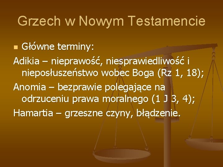 Grzech w Nowym Testamencie Główne terminy: Adikia – nieprawość, niesprawiedliwość i nieposłuszeństwo wobec Boga