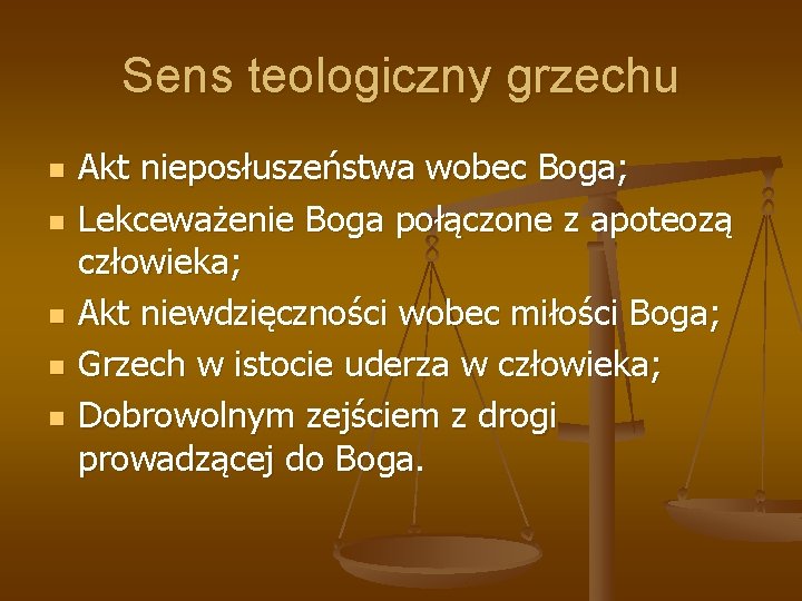 Sens teologiczny grzechu n n n Akt nieposłuszeństwa wobec Boga; Lekceważenie Boga połączone z