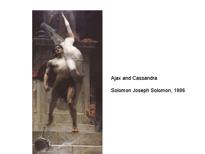 Ajax and Cassandra Solomon Joseph Solomon, 1886 