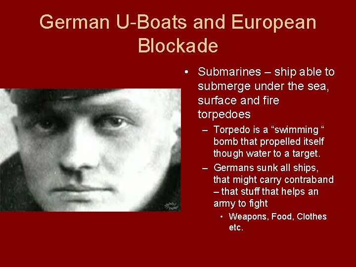 German U-Boats and European Blockade • Submarines – ship able to submerge under the