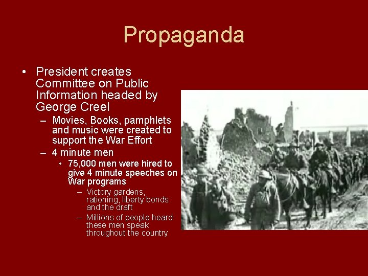 Propaganda • President creates Committee on Public Information headed by George Creel – Movies,