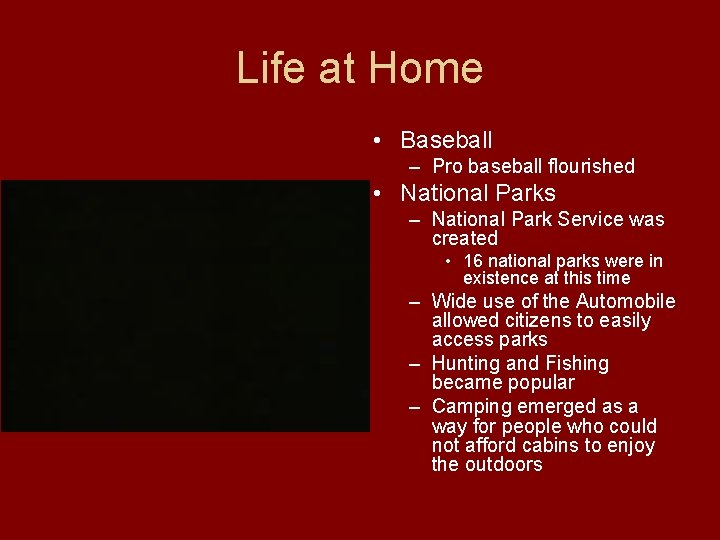 Life at Home • Baseball – Pro baseball flourished • National Parks – National