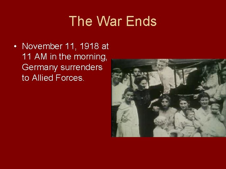 The War Ends • November 11, 1918 at 11 AM in the morning, Germany