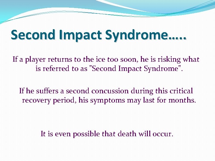 Second Impact Syndrome…. . If a player returns to the ice too soon, he