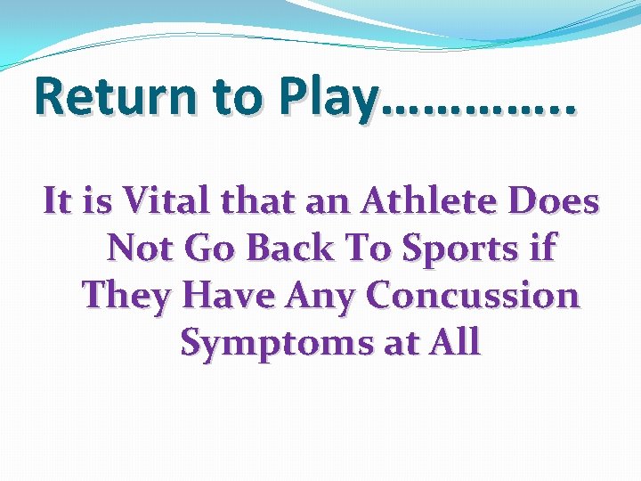 Return to Play…………. . It is Vital that an Athlete Does Not Go Back