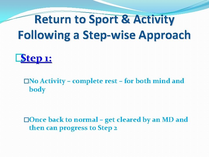 Return to Sport & Activity Following a Step-wise Approach �Step 1: �No Activity –
