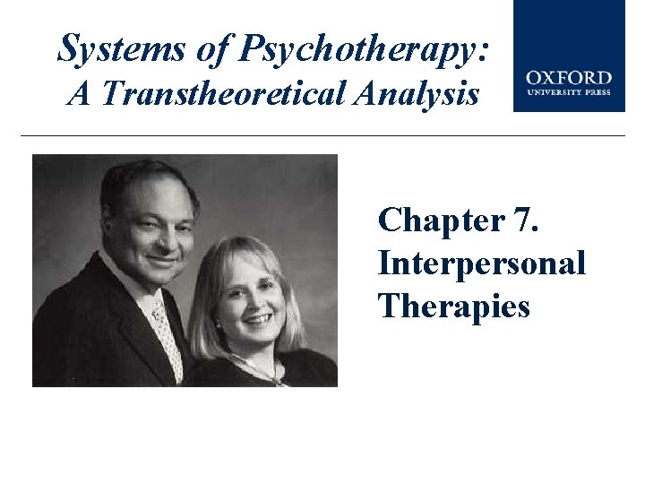 Systems of Psychotherapy: A Transtheoretical Analysis Chapter 7. Interpersonal Therapies 