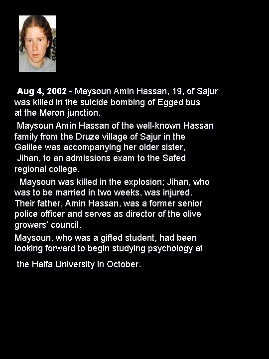 Aug 4, 2002 - Maysoun Amin Hassan, 19, of Sajur was killed in the