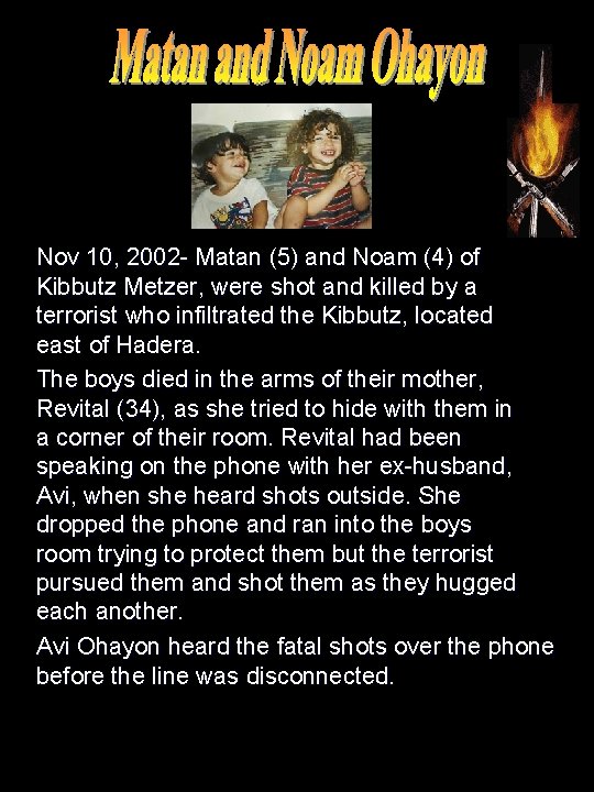 Nov 10, 2002 - Matan (5) and Noam (4) of Kibbutz Metzer, were shot