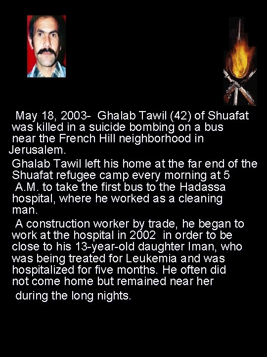 May 18, 2003 - Ghalab Tawil (42) of Shuafat was killed in a suicide