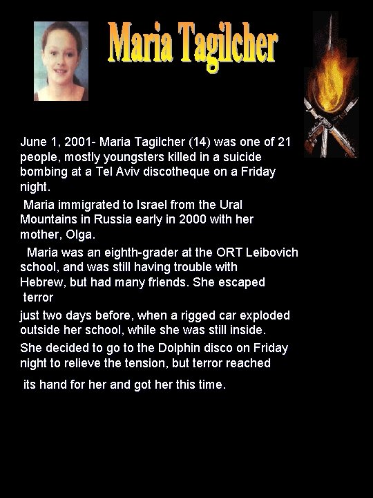 June 1, 2001 - Maria Tagilcher (14) was one of 21 people, mostly youngsters