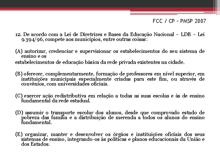 FCC / CP – PMSP 2007 12. De acordo com a Lei de Diretrizes