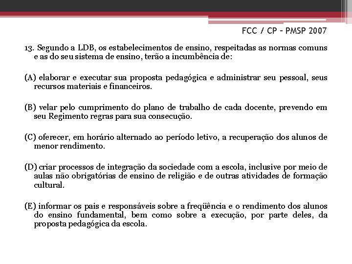 FCC / CP – PMSP 2007 13. Segundo a LDB, os estabelecimentos de ensino,