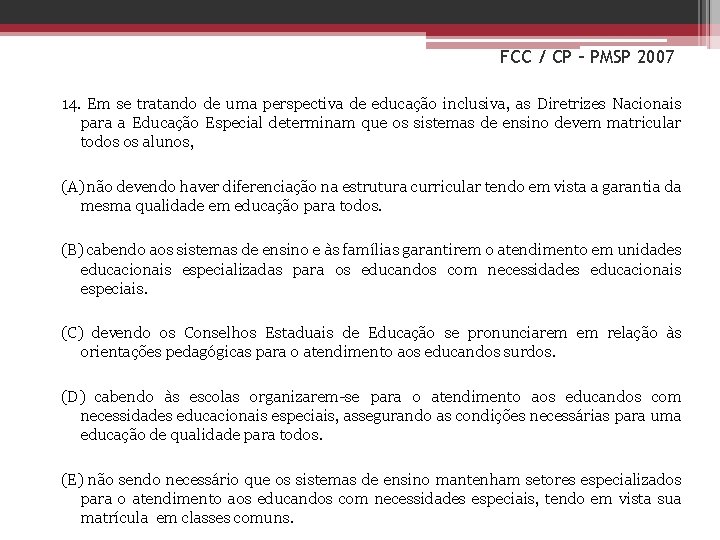 FCC / CP – PMSP 2007 14. Em se tratando de uma perspectiva de