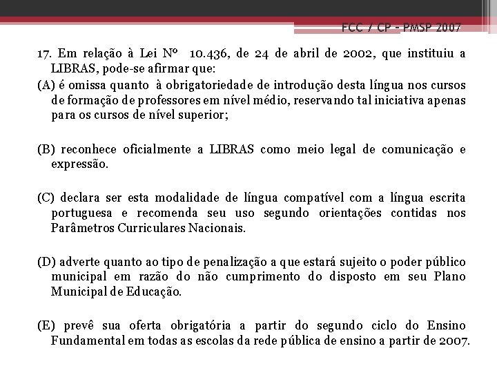 FCC / CP – PMSP 2007 17. Em relação à Lei Nº 10. 436,