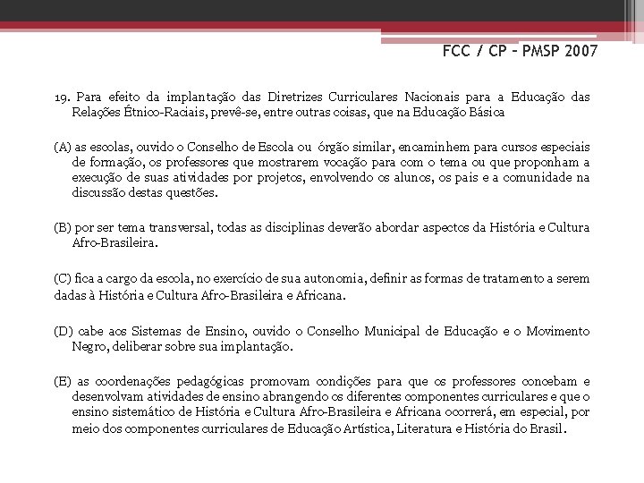 FCC / CP – PMSP 2007 19. Para efeito da implantação das Diretrizes Curriculares