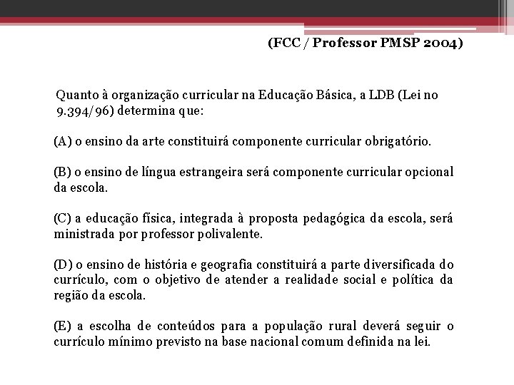 (FCC / Professor PMSP 2004) Quanto à organização curricular na Educação Básica, a LDB