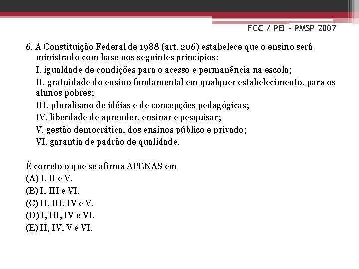 FCC / PEI – PMSP 2007 6. A Constituição Federal de 1988 (art. 206)