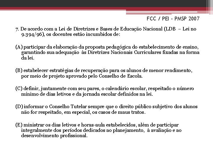 FCC / PEI - PMSP 2007 7. De acordo com a Lei de Diretrizes