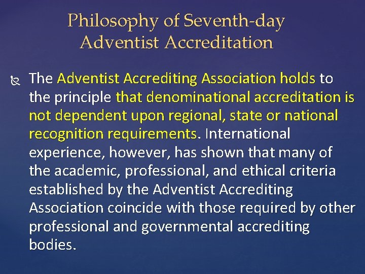 Philosophy of Seventh-day Adventist Accreditation The Adventist Accrediting Association holds to the principle that