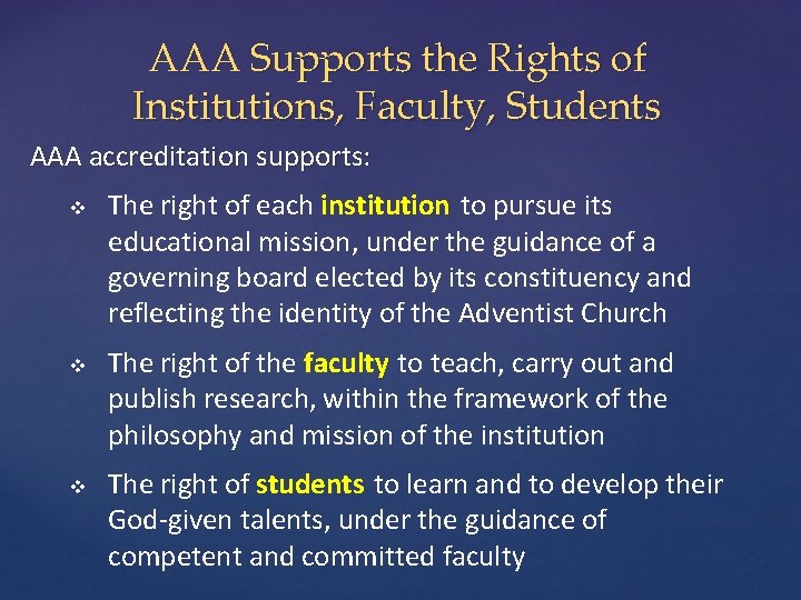 AAA Supports the Rights of Institutions, Faculty, Students AAA accreditation supports: v v v