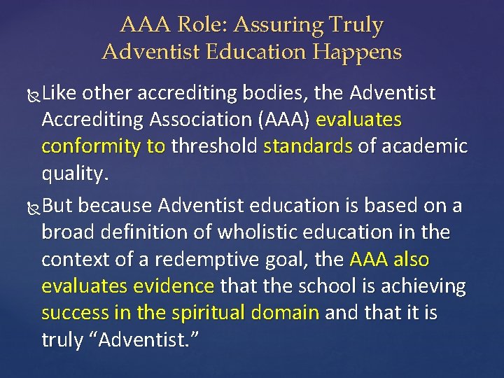 AAA Role: Assuring Truly Adventist Education Happens Like other accrediting bodies, the Adventist Accrediting