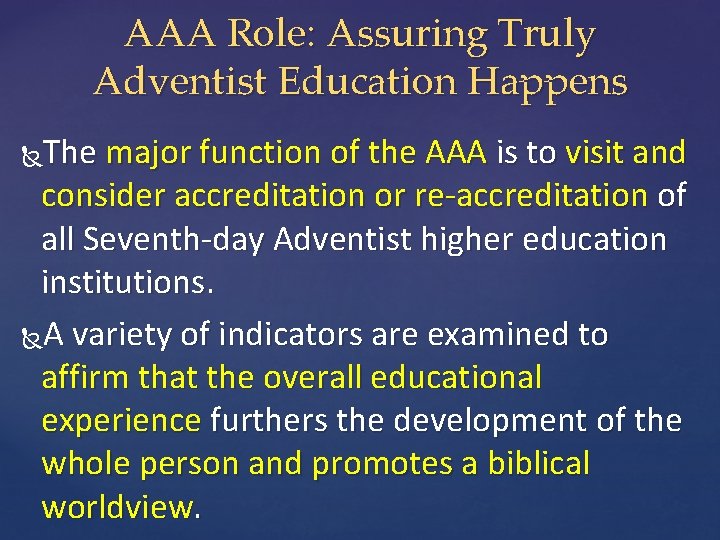 AAA Role: Assuring Truly Adventist Education Happens The major function of the AAA is