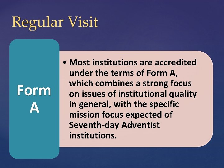 Regular Visit Form A • Most institutions are accredited under the terms of Form