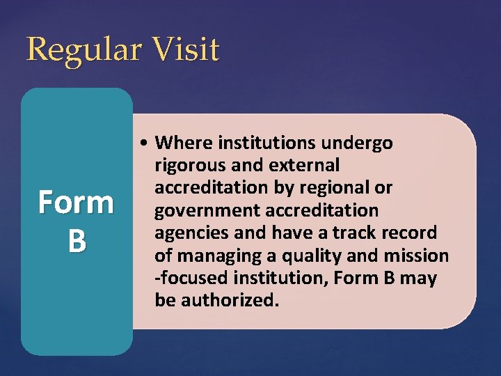 Regular Visit Form B • Where institutions undergo rigorous and external accreditation by regional