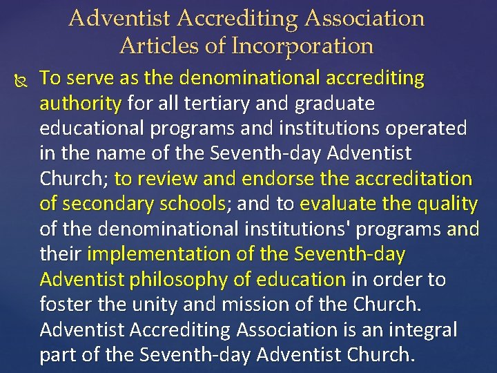 Adventist Accrediting Association Articles of Incorporation To serve as the denominational accrediting authority for