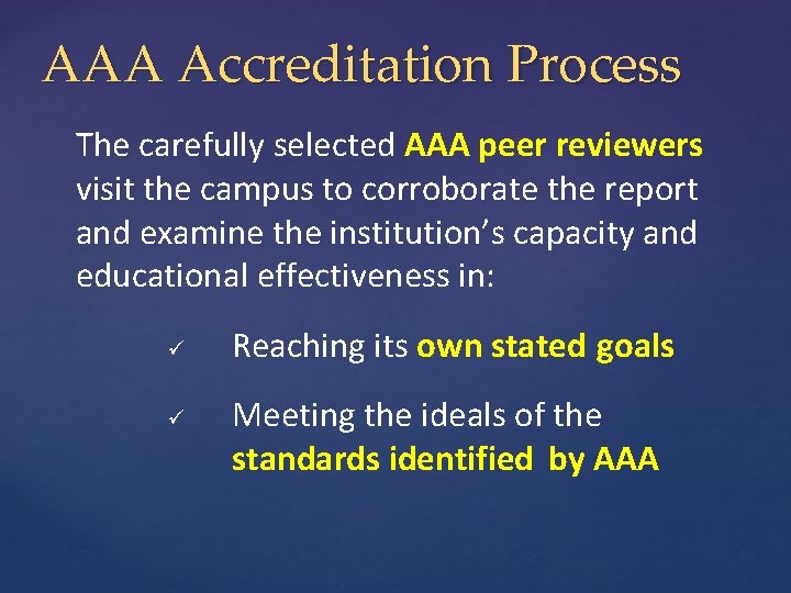 AAA Accreditation Process The carefully selected AAA peer reviewers visit the campus to corroborate