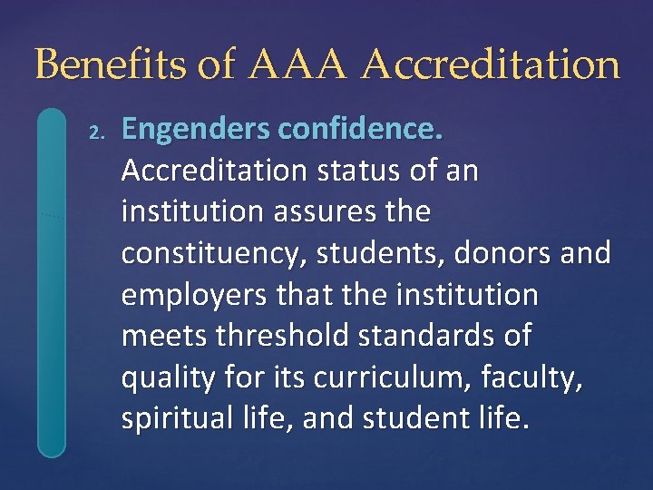 Benefits of AAA Accreditation 2. Engenders confidence. Accreditation status of an institution assures the
