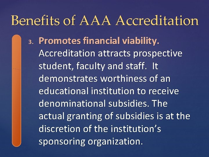 Benefits of AAA Accreditation 3. Promotes financial viability. Accreditation attracts prospective student, faculty and
