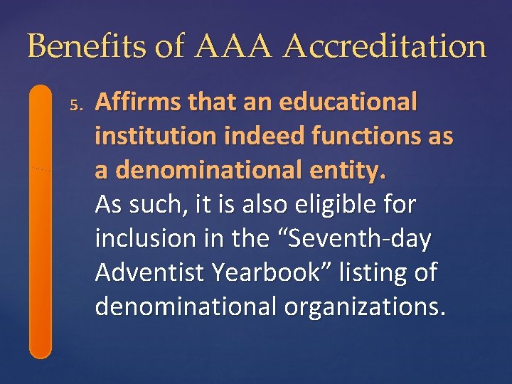 Benefits of AAA Accreditation 5. Affirms that an educational institution indeed functions as a