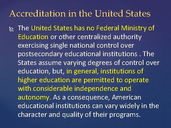 Accreditation in the United States The United States has no Federal Ministry of Education