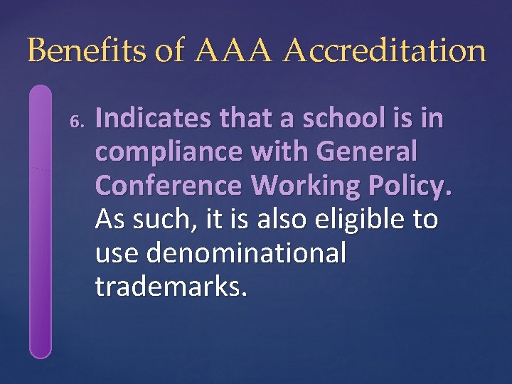 Benefits of AAA Accreditation 6. Indicates that a school is in compliance with General