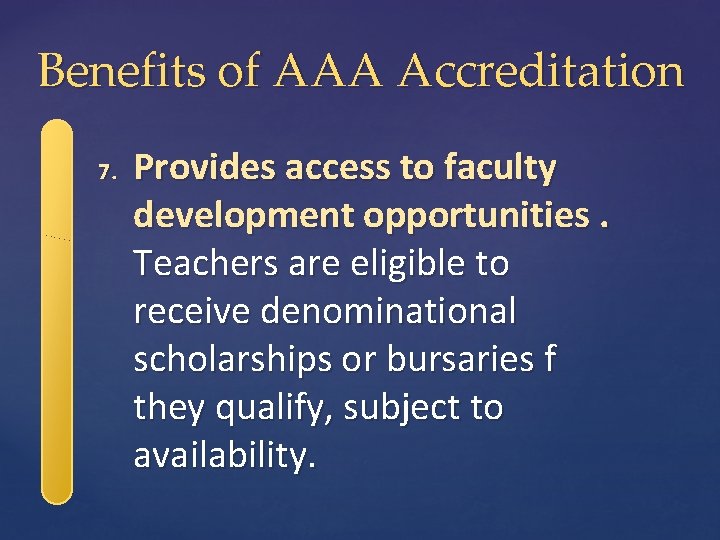 Benefits of AAA Accreditation 7. Provides access to faculty development opportunities. Teachers are eligible