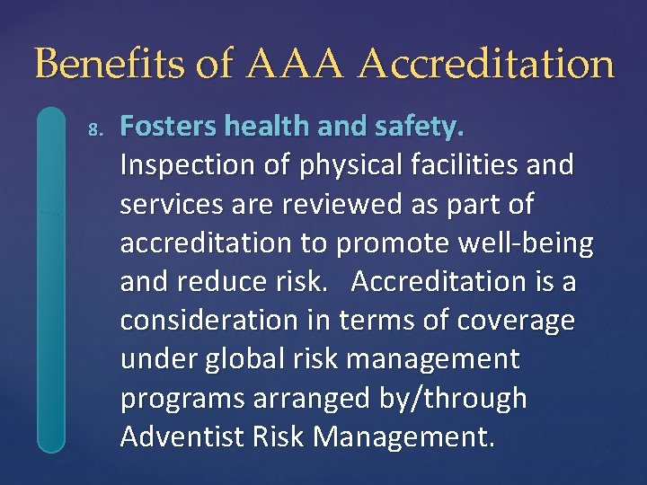 Benefits of AAA Accreditation 8. Fosters health and safety. Inspection of physical facilities and